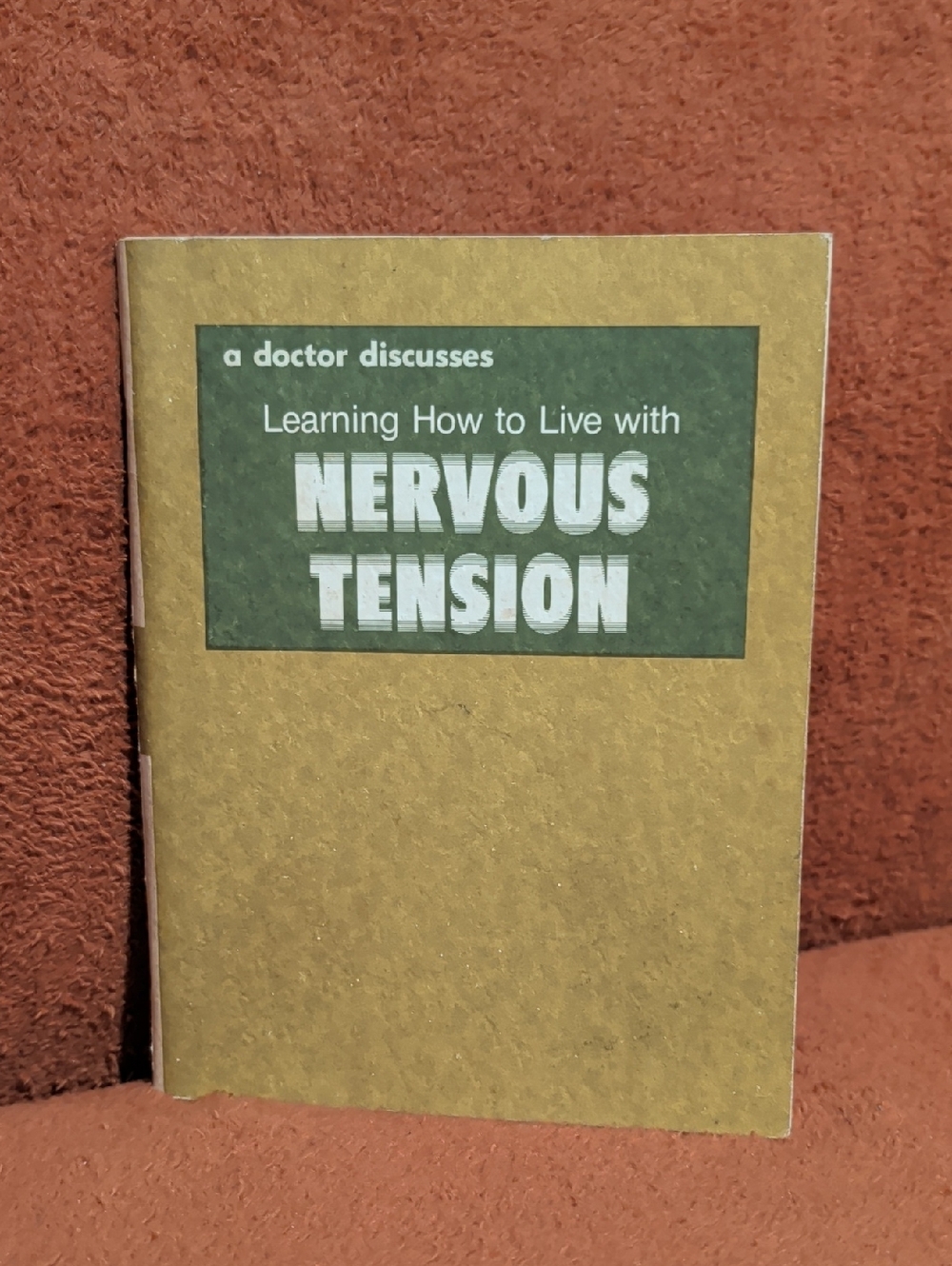 a doctor discusses: Learning How to Live with Nervous Tension